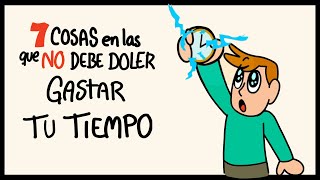 7 cosas en las cuales NO DEBERÍA dolerte gastar tu TIEMPO [upl. by Lietman]