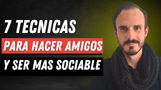 7 técnicas para hacer amigos y ser más sociable [upl. by Ahsiela296]