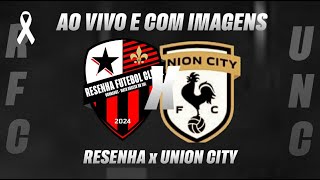 Resenha x Union City  Amistoso  15112024 [upl. by Ark]