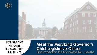 Legislative Affairs Committee Briefing Meet the Maryland Governors Chief Legislative Officer [upl. by Greeson]