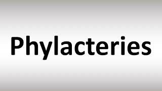 How to Pronounce Phylacteries [upl. by Serilda485]