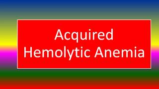 Acquired Hemolytic Anemia [upl. by Anide606]