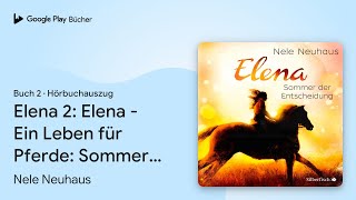 „Elena – Ein Leben für Pferde 2 Sommer der…“ von Nele Neuhaus · Hörbuchauszug [upl. by Notsew]