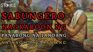 SABUNGERO NA NAGKAROON NG TANDANG NA PANABONG NA ASWANG [upl. by Connolly]