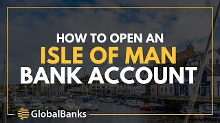 How to Open an Isle of Man Bank Account [upl. by Annairda]