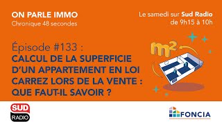 Vente d’un appartement et calcul de sa superficie avec la loi Carrez  Sud Radio 250622 [upl. by Arorua]