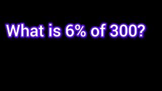 What is 6 of 300Percentage Math Problem [upl. by Beitch855]