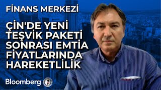 Finans Merkezi  Çinde Yeni Teşvik Paketi Sonrası Emtia Fiyatlarında Hareketlilik  24 Eylül 2024 [upl. by Hsatan]