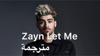 Zayn Let Me Lyrics مترجمة [upl. by Grant]