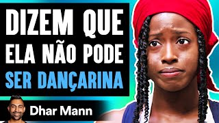 Dizem Que Ela Não Pode Ser Dançarina  Dhar Mann Studios [upl. by Penthea]