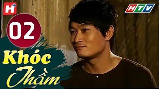 Khóc Thầm  Tập 2  Nhơn Tình Ấm Lạnh  HTV Phim Tình Cảm Việt Nam Hay Nhất [upl. by Laverne47]