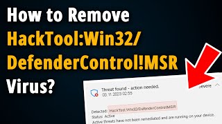 How to Remove HackToolWin32DefenderControlMSR  Tutorial [upl. by Prunella]