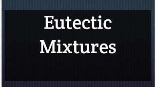 Eutectic Mixtures [upl. by Aivatan289]