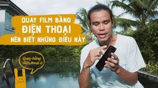 Quay phim bằng điện thoại nên biết những điều này P1 [upl. by Borchert]