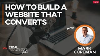 Tribal Fireside Chat How To Build A Website That Converts  Mark Copeman [upl. by Naveb212]