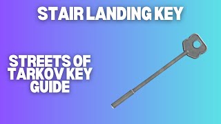 Stair Landing Key  Escape From Tarkov  Key Guide [upl. by Adnorahs25]