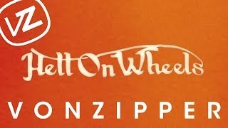 VonZipper  Hell On Wheels [upl. by Nnahtur]