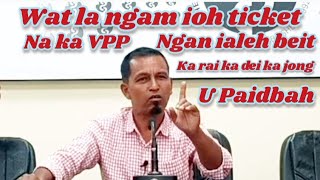 Wat la ngam ioh ticket na ka party VPP ngan ialeh beit lada ki Paidbah ki ibit ianga [upl. by Roque]