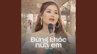 Đừng Khóc Nữa Em [upl. by Nnaeilsel671]