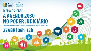 Diálogos sobre a Agenda 2030 no Poder Judiciário  27042021 [upl. by Aicenaj230]