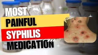 MOST PAINFUL INJECTION MEDICATIOF Benzathine penicillin G for the treatment of Syphilis syphilis [upl. by Andy]