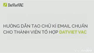 DatViet VAC Hướng dẫn tạo amp cài đặt chữ kí [upl. by Airdnas670]