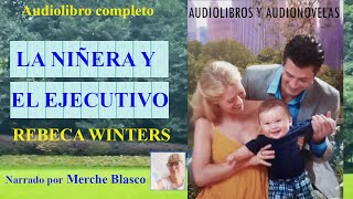 Audiolibro LA NIÑERA Y EL EJECUTIVO Audiolibro de amor Novela romántica en español [upl. by Idmann]