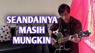 SEANDAINYA MASIH MUNGKIN II PANCE F PONDAAG II feat Anas Mn II Cover Lagu Legendaris II [upl. by Daffy793]