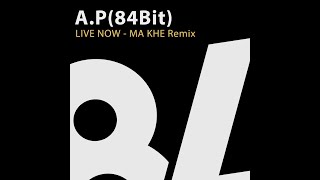 AP84Bit  Live Now Ma Khe Remix [upl. by Janelle]