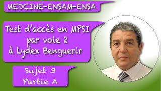 Test d’accès en MPSI par voie 2 à Lydex Benguerir sujet 3 Partie A [upl. by Ailasor44]