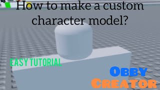 How to make a custom character model in Obby creator Roblox Obby Creator [upl. by Morgenthaler488]