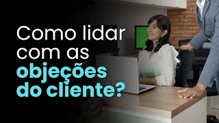 Você sabe como lidar com essa objeção [upl. by Eelsew]