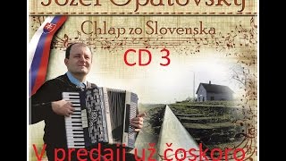 Jozef Opatovský CD 3  Chlap zo Slovenska Ukážka [upl. by Llennoj]