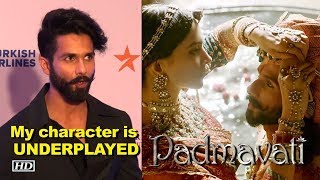 Shahid on Padmavati trailer My character is UNDERPLAYED [upl. by Yroj]