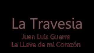 La Travesia  Juan Luis Guerra [upl. by Ardnuas126]