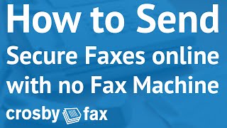 How Do I Send Faxes Online with Crosby Fax® [upl. by Ailegnave]