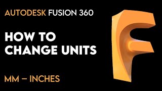 How to Change Units mm and Inches  Autodesk Fusion 360 [upl. by Nerwal]