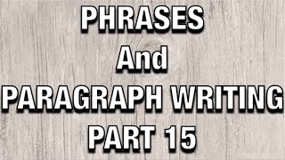 Phrases And Paragraph Writing  PART 15 [upl. by Doria]