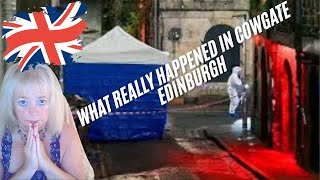 Is the Truth being Kept From the British Public What really happened in Cowgate Edinburgh [upl. by Maher]