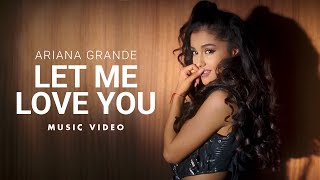 Ariana Grande  Let Me Love You Music Video ft Lil Wayne [upl. by Boudreaux]