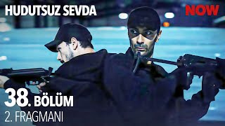 Hudutsuz Sevda 38 Bölüm 2 Fragmanı [upl. by Anwat]