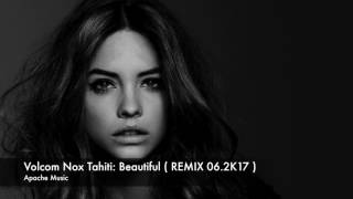 Volcom Nox Tahiti Beautiful  REMIX 062017 [upl. by Ahsenre990]