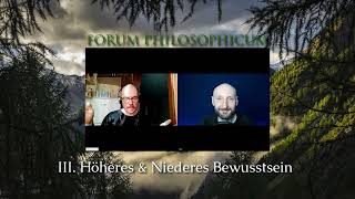 Forum Philosophicum III Höheres und niederes Bewusstsein [upl. by Enelav]