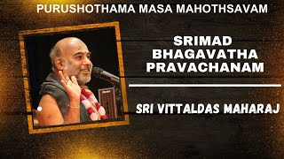 Day  17  Srimad Bhagavatha Pravachanam  Sri Vittaldas Maharaj  Purushothama Masa Uthsavam [upl. by Favien]