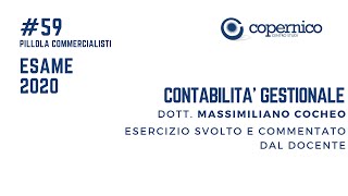 Esame Commercialista Esercitazione di contabilità gestionale  Esercizio svolto e commentato [upl. by Daveda725]