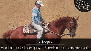 • PRO • Élisabeth de Corbigny  Pionnière du horsemanship [upl. by Acisse]