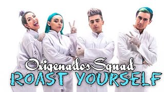 ROAST YOURSELF CHALLENGE  Oxigenados Squad [upl. by Nylatsirhc]