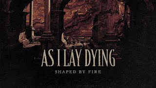 As I Lay Dying  Shaped by Fire Lyrics [upl. by Leinadnhoj]