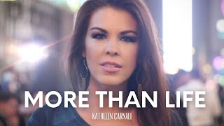 Kathleen Carnali  More Than Life Official Music Video [upl. by Shelbi213]