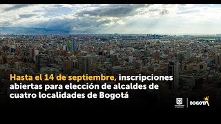 Inscripciones abiertas para elección de alcaldes de cuatro localidades de Bogotá [upl. by Leik]